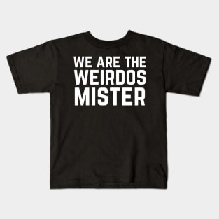 We Are The Weirdos Mister Kids T-Shirt